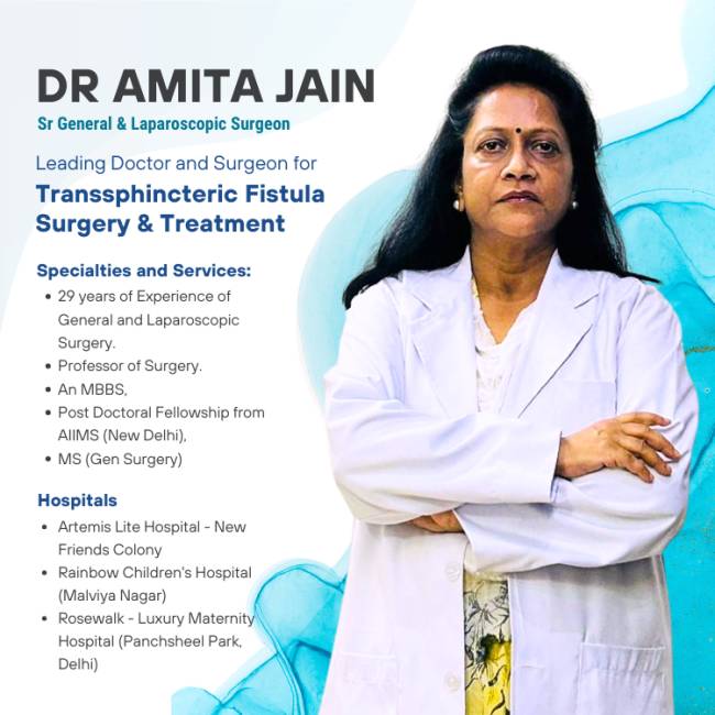 Fistula surgeon Dr Amita Jain Transsphincteric Fistula surgeon Dr Amita Jain